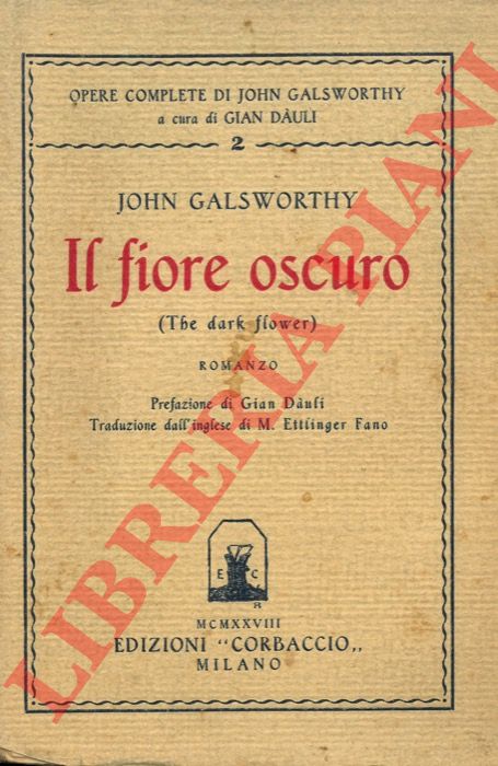 GALSWORTHY John - - Il fiore oscuro (The Dark Flower).
