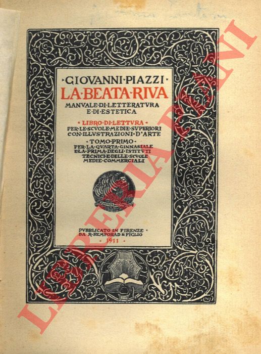 PIAZZI Giovanni - - La Beata Riva. Manuale di letteratura e di estetica. Libro di lettura per le scuole superiori. Tomo I per la quarta ginnasiale e la prima degli istituti tecnici e delle scuole medie commerciali.
