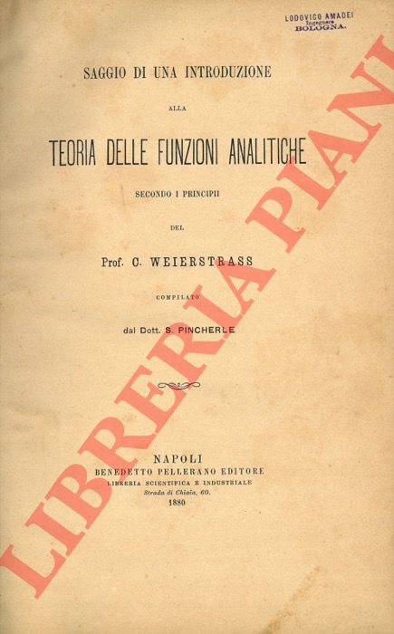 PINCHERLE S. - - Saggio di una introduzione alla teoria delle funzioni analitiche secondo i principi del Prof. C. Weierstrass.
