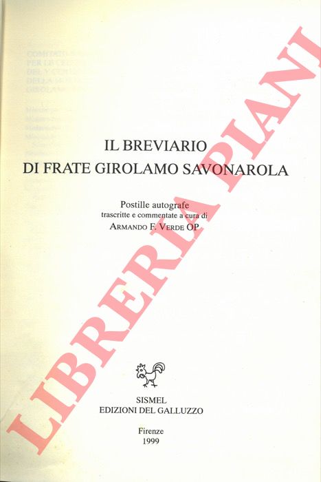 SAVONAROLA - - Il breviario di frate Girolamo Savonarola. Postille autografe trascritte e commentate a cura di Armando F. Verde OP.