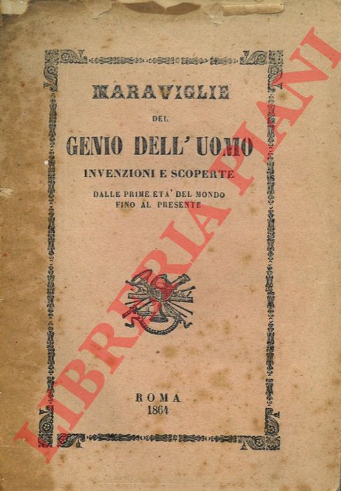 (CAMERONI F.) - - Maraviglie del genio dell'uomo. Invenzioni e scoperte dalle prime et del mondo fino ai d