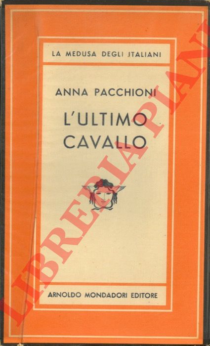 PACCHIONI Anna - - L'ultimo cavallo.