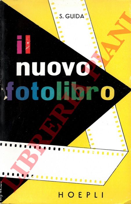 GUIDA S. - - Il nuovo fotolibro. Guida enciclopedica per il fotoamatore.