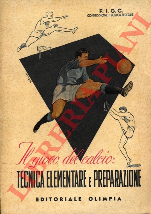 (BACCANI Ottavio) - - Il gioco del calcio. Tecnica elementare e preparazione.