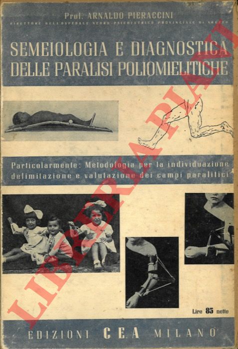 PIERACCINI Arnaldo (Prof.) - - Semeiologia e diagnostica delle paralisi poliomelitiche.