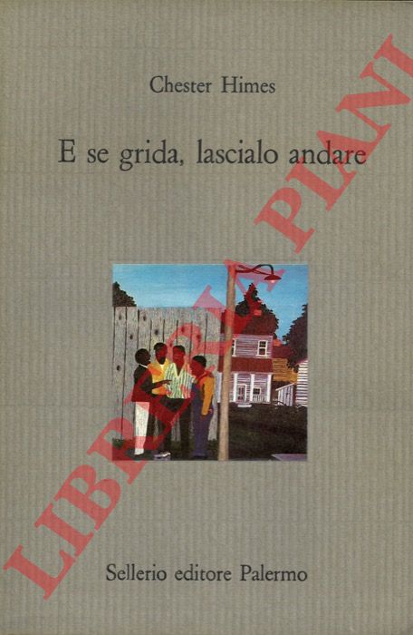 HIMES Chester - - E se grida, lascialo andare.