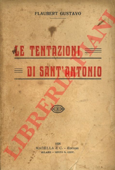 FLAUBERT Gustavo - - Le tentazioni di Sant'Antonio.