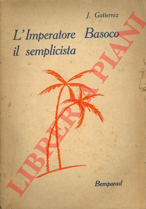 GUTIERREZ J. - - L'Imperatore Basoco il semplicista.
