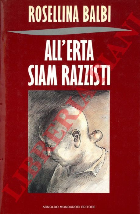 BALBI Rosellina  - - All'erta siam razzisti.