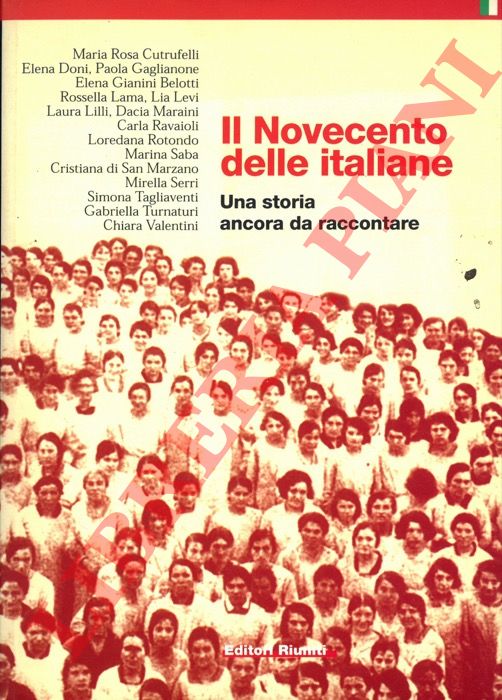 - - Il Novecento delle italiane. Una storia ancora da raccontare.