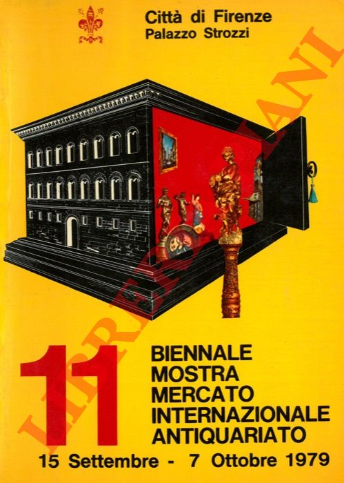 - - Citt di Firenze Palazzo Strozzi. 11a biennale. Mostra Mercato Internazionale dell' Antiquariato. 15 settembre - 7 ottobre 1979.