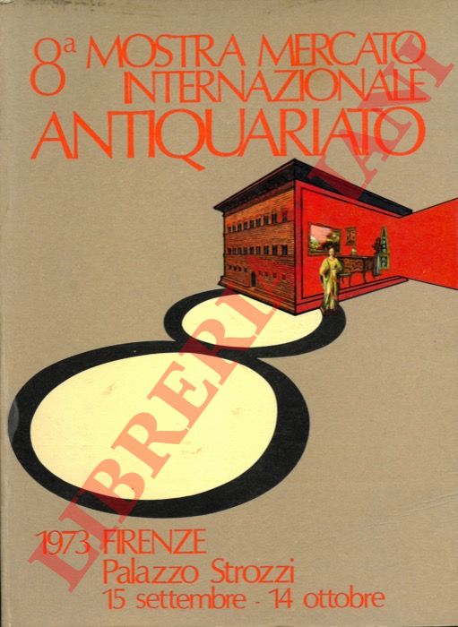 - - Citt di Firenze Palazzo Strozzi. 8a Biennale. Mostra Mercato Internazionale dell'Antiquariato. 15 settembre - 14 Ottobre 1973.