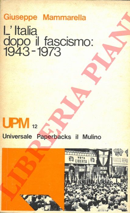 MAMMARELLA Giuseppe - - L'Italia dopo il fascismo: 1943-1973.