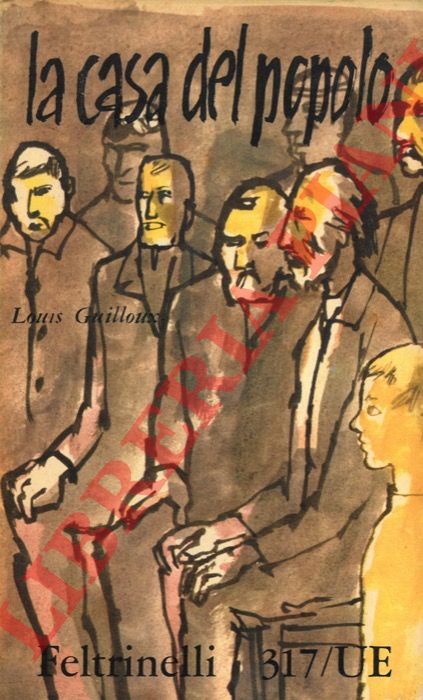 GUILLOUX Louis - - La casa del popolo. Compagni. Con una prefazione di Albert Camus.