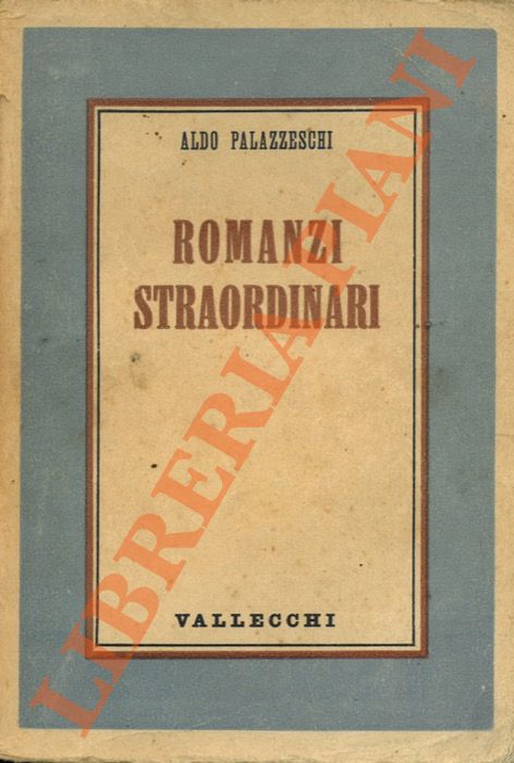 PALAZZESCHI Aldo - - Romanzi straordinari.