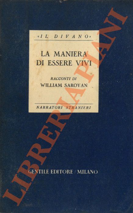 SAROYAN William - - La maniera di essere vivi. Racconti.