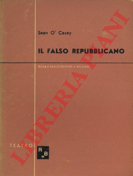 O'CASEY Sean - - Il falso repubblicano.