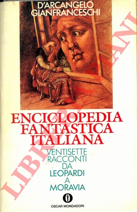 (D'ARCANGELO Lucio) - - Enciclopedia fantastica italiana. Ventisette racconti da Leopardi a Moravia.