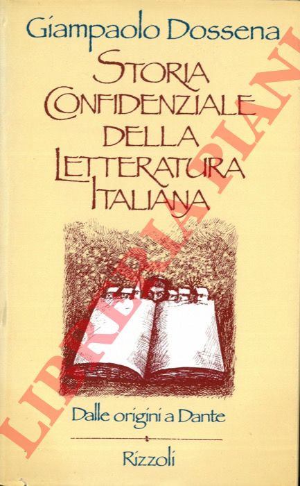 DOSSENA Giampaolo - - Storia confidenziale della letteratura italiana. Dalle origini a Dante.