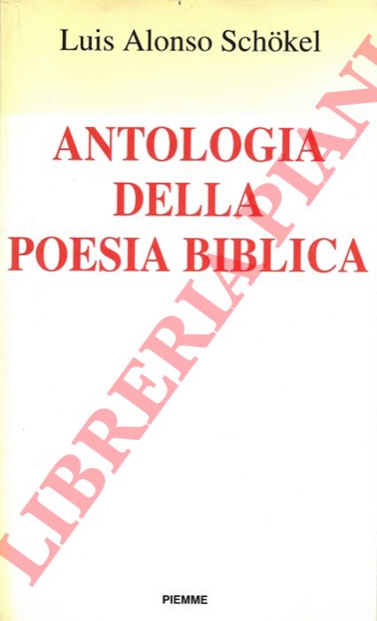 SCHOKEL Luis Alonso - - Antologia della poesia biblica.