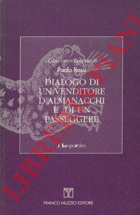 LEOPARDI Giacomo - ROSSI Paolo - - Dialogo di un venditore d'almanacchi e di un passeggere.