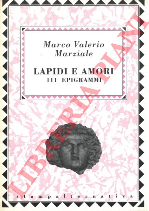 MARZIALE Marco Valerio - - Lapidi e amori 111 epigrammi.