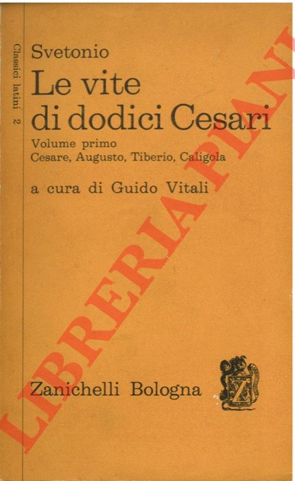 SVETONIO - - Le vite di dodici Cesari. A cura di Guido Vitali.