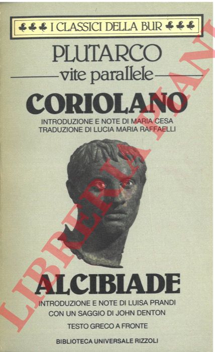 PLUTARCO - - Vite parallele. Coriolano. Alcibiade.