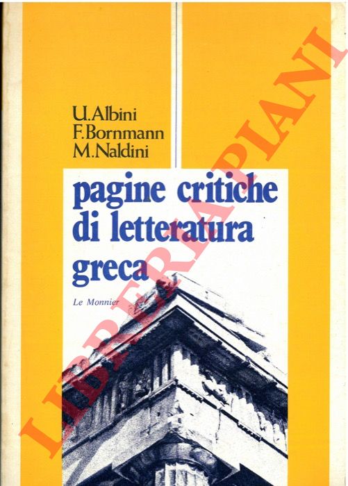 ALBINI U. - BORNMANN F. - NALDINI M. - - Pagine critiche di letteratura greca.