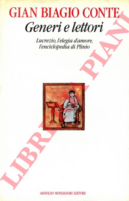 CONTE Gian Biagio - - Generi e lettori. Lucrezio, l'elegia d'amore, l'enciclopedia di Plinio.