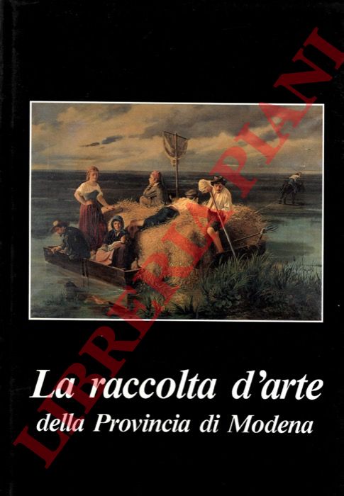 (GUANDALINI Gabriella) - - La raccolta d'arte della provincia di Modena.
