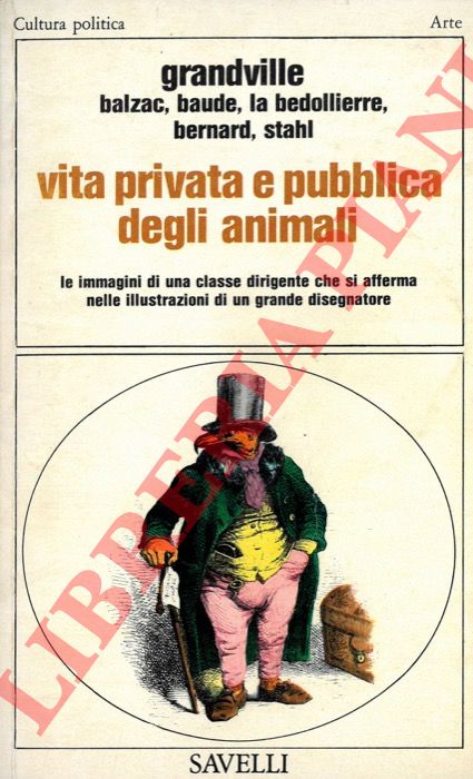 GRANDVILLE et AA. - - Scene della vita privata e pubblica degli animali.