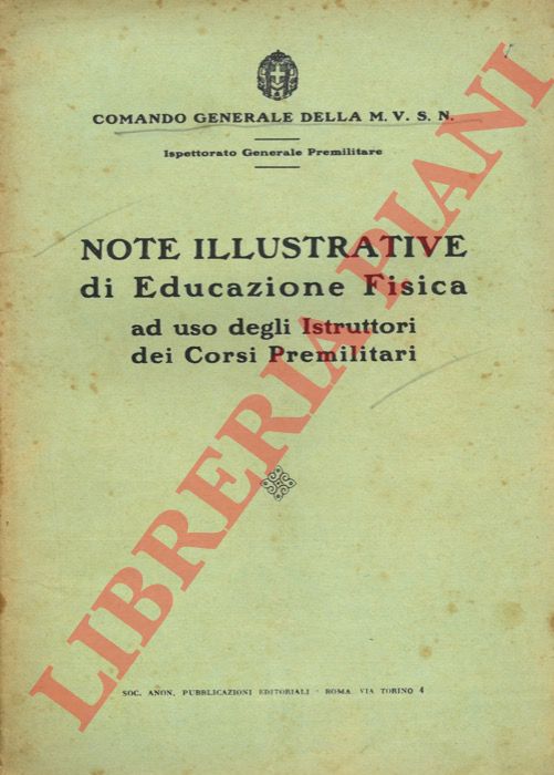 (Comando Generale della M.V.S.N.) - - Note illustrative di Educazione Fisica ad uso degli Istruttori dei Corsi Preliminari.