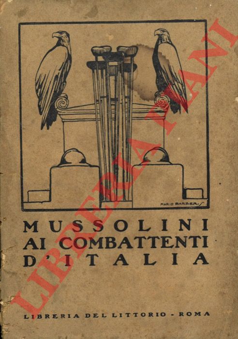 - - Mussolini ai combattenti d'Italia.