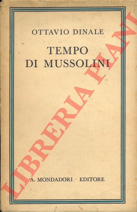 DINALE Ottavio - - Tempo di Mussolini.