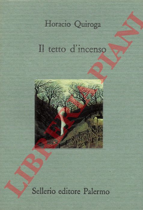 QUIROGA Horacio - - Il tetto d'incenso.