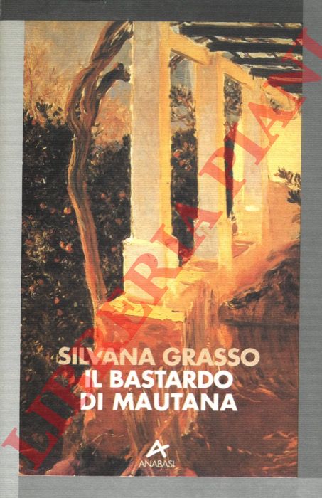 GRASSO Silvana - - Il bastardo di Mautana.