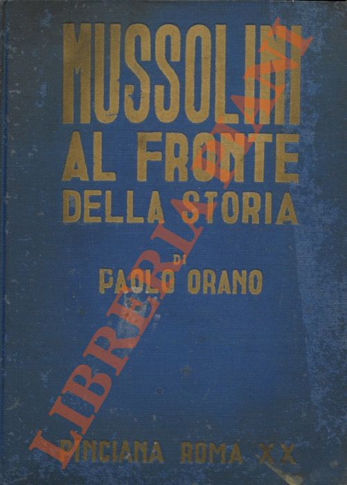 ORANO Paolo - - Mussolini al fronte della storia.