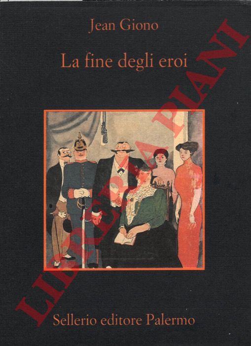 GIONO Jean - - La fine degli eroi.