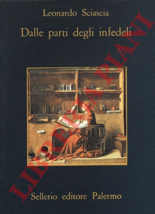 SCIASCIA Leonardo - - Dalle parti degli infedeli.