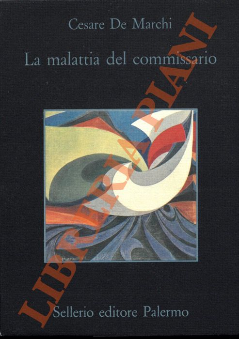 DE MARCHI Cesare - - La malattia del commissario.