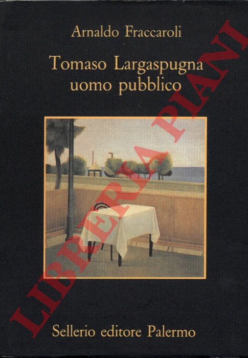 FRACCAROLI Arnaldo - - Tomaso Largaspugna. Uomo pubblico.