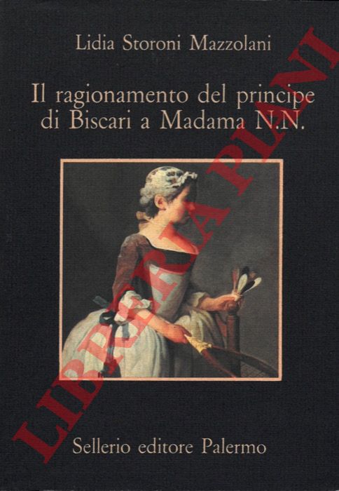 STORONI MAZZOLANI Lidia - - Il ragionamento del principe di Biscari a Madama N.N.