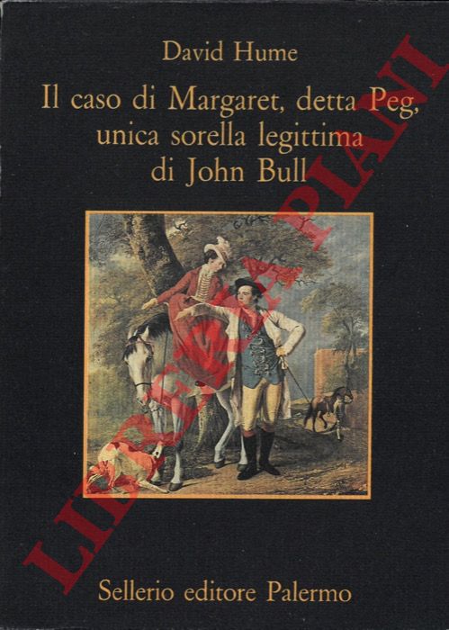 HUME David - - Il caso di Margaret, detta Peg, unica sorella legittima di John Bull.
