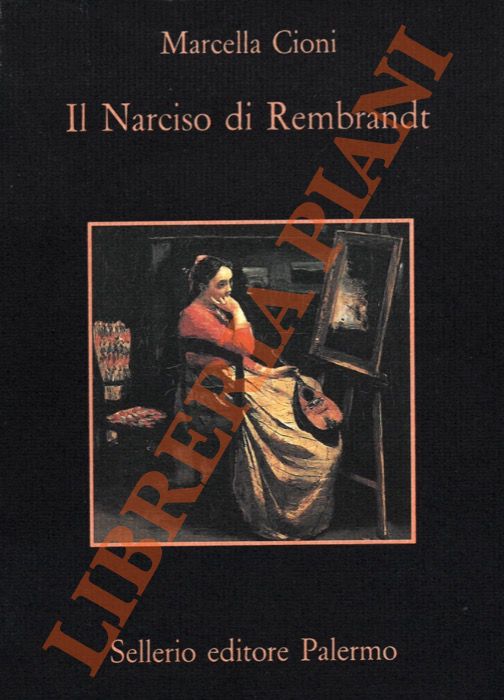 CIONI Marcella - - Il Narciso Di Rembrandt .