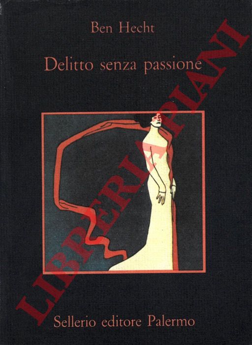 HECHT Ben - - Delitto senza passione.