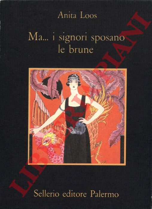 LOOS Anita - - Ma...i signori sposano le brune.