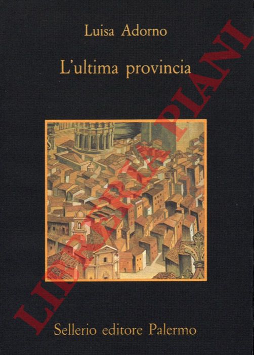 ADORNO Luisa - - L'ultima provincia.