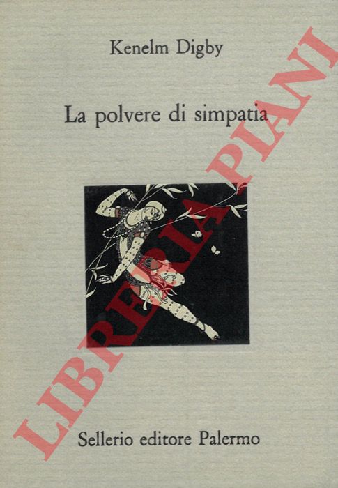 DIGBY Kenelm - - La polvere di simpatia.