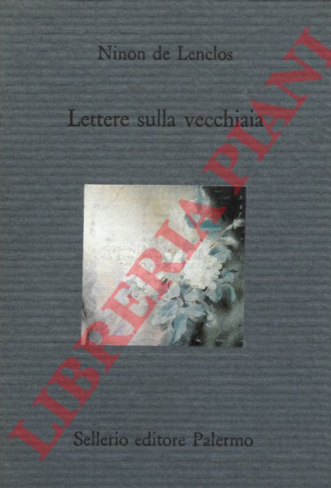 DE LENCLOS Ninon - - Lettere sulla vecchiaia. Corrispondenza con Saint-Evremond seguita da La vendettta di una coquette.